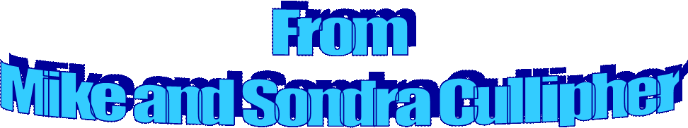 From
Mike and Sondra Cullipher